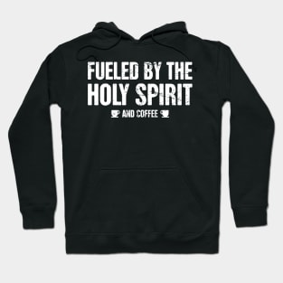 Fueled By The Holy Spirit And Coffee | Christian Pastor Design Hoodie